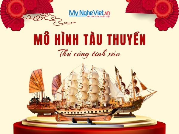 Mô hình tàu thuyền gỗ thủ công tinh xảo